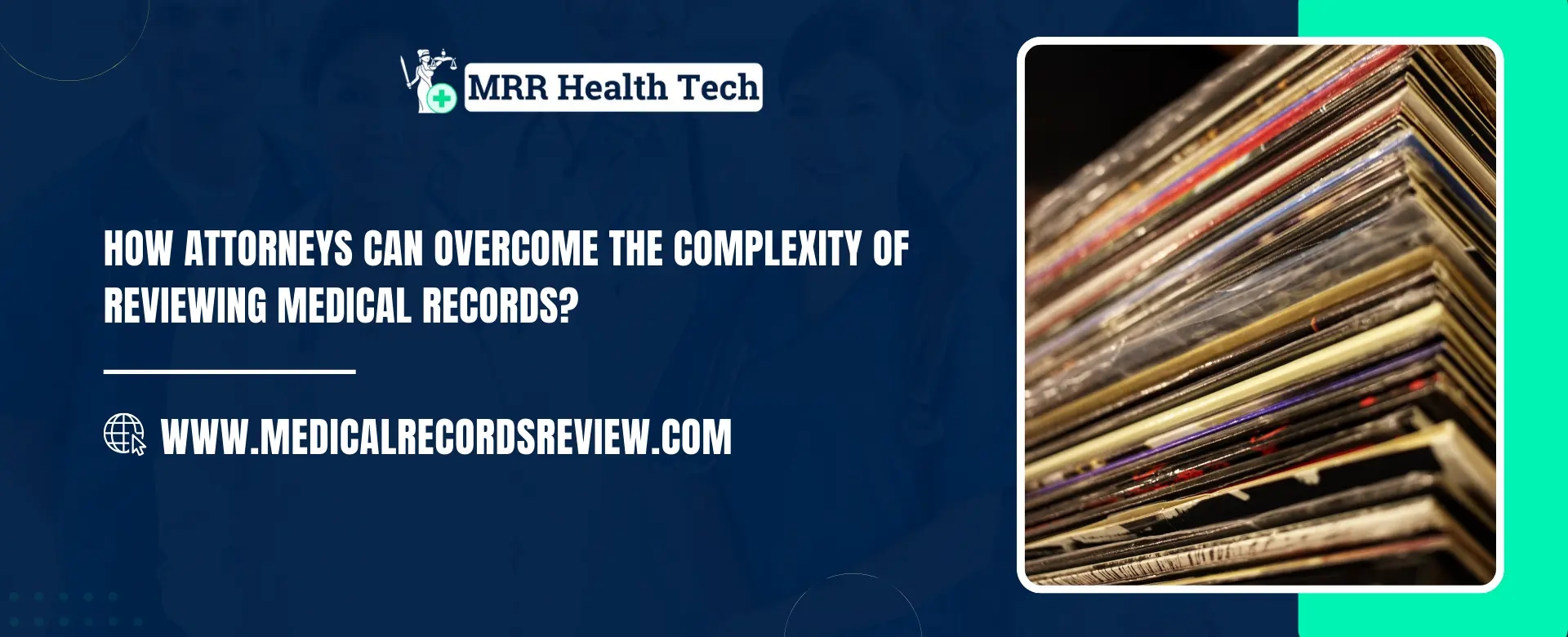 How Attorneys Can Overcome the Complexity of Reviewing Medical Records?