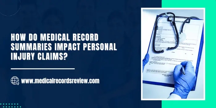 How do Medical Record Summaries Impact Personal Injury Claims?