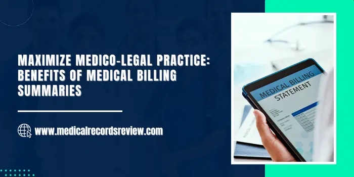 Maximize Your Medico-Legal Practice: Benefits of Medical Billing Summaries