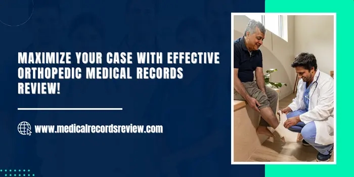 Essential Strategies for Orthopedic Medical Records Review