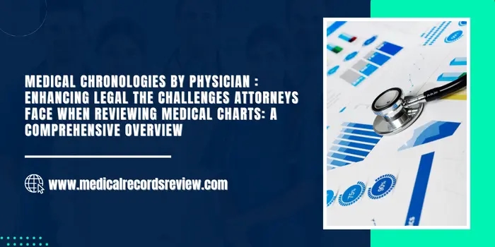 The Challenges Attorneys Face When Reviewing Medical Charts: A Comprehensive Overview