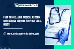 Reliable Medical Record Chronology Reports for Legal Needs