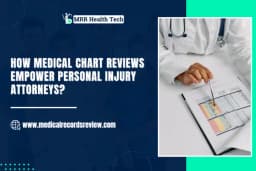 How Medical Chart Reviews Empower Personal Injury Attorneys?