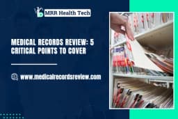 Medical Records Review: 5 Critical Points to Cover