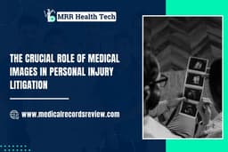 The Crucial Role of Medical Images in Personal Injury Litigation