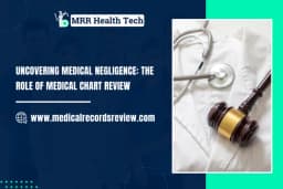 Uncovering Medical Negligence: The Role of Medical Chart Review