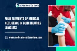 Four Elements of Medical Negligence in Burn Injuries Lawsuits