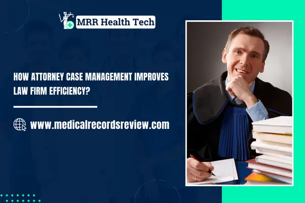 Attorney Case Management: How Boost Law Firm Efficiency?