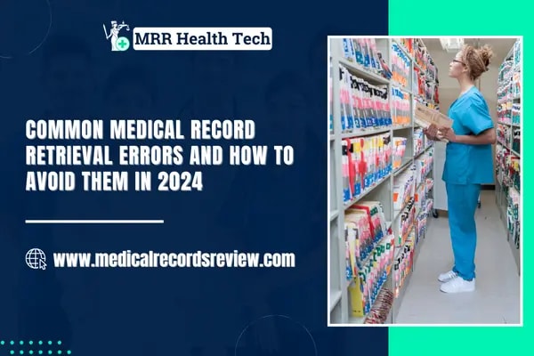 Common Medical Record Retrieval Errors and How to Avoid Them in 2024