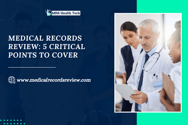 Medical Records Review: 5 Critical Points to Cover