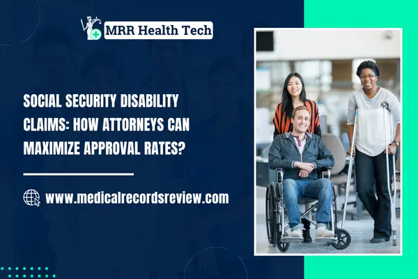 Maximize Social Security Disability Claim Approval Rates