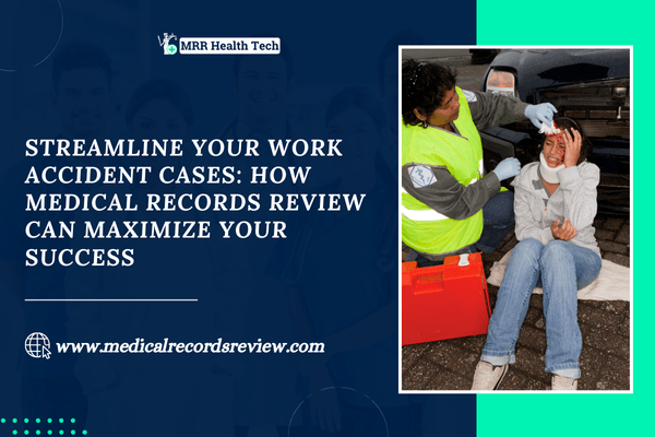 Streamline Your Work Accident Cases: How Medical Records Review Can Maximize Your Success