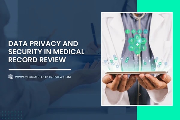 Data Privacy and Security in Medical Record Review