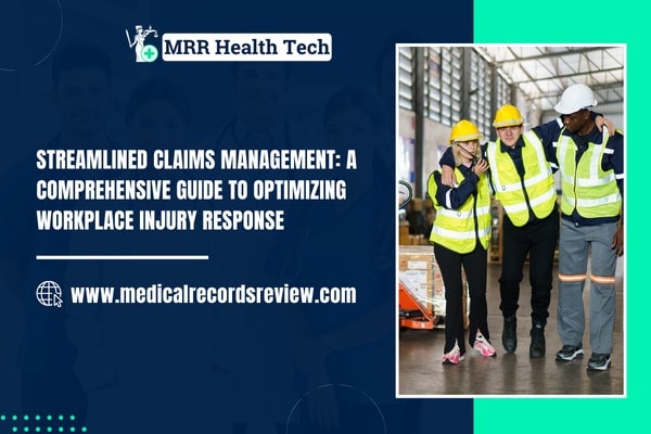 Streamlined Claims Management: A Comprehensive Guide to Optimizing Workplace Injury Response
